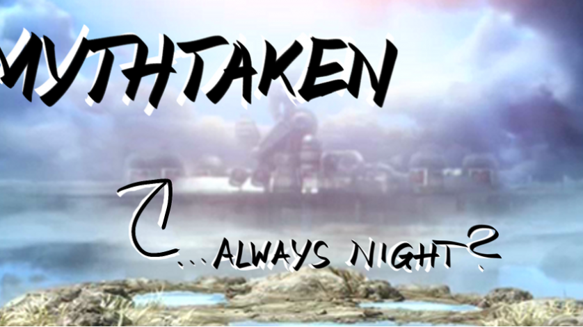 Mythtaken: “It’s Always Night in Midgar!”