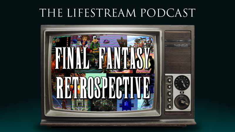 The Lifestream Final Fantasy Retrospective