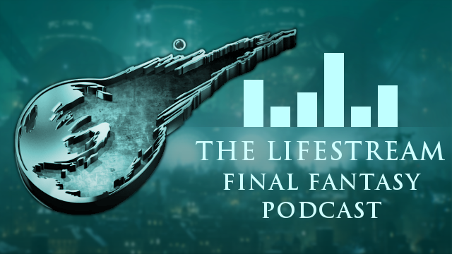 The Lifestream Final Fantasy Podcast