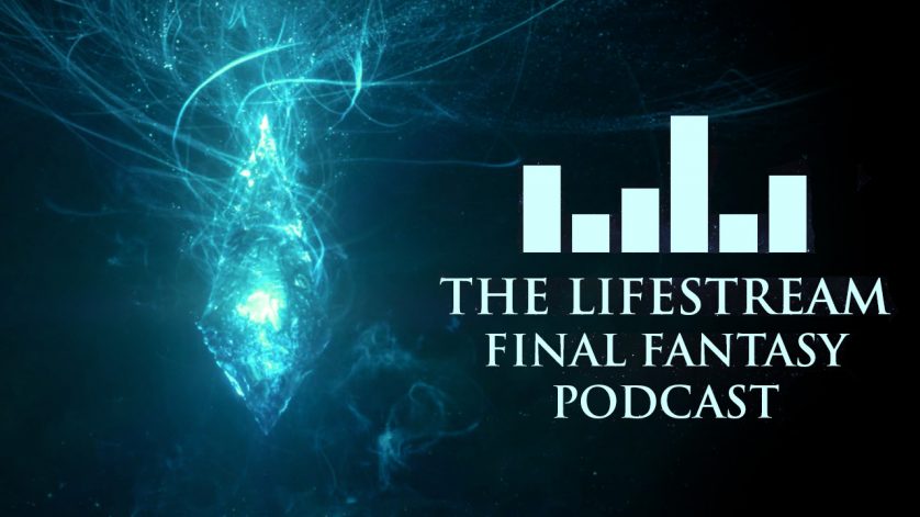 The Lifestream Final Fantasy Podcast – Episode 25